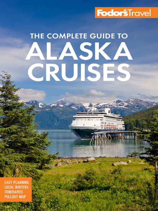 Title details for Fodor's the Complete Guide to Alaska Cruises by Fodor's Travel Guides - Available